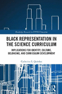 Black Representation in the Science Curriculum: Implications for Identity, Culture, Belonging, and Curriculum Development