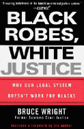 Black Robes, White Justice: Why Our Legal System Doesn't Work for Blacks
