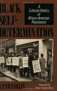 Black Self-Determination: A Cultural History of African-American Resistance