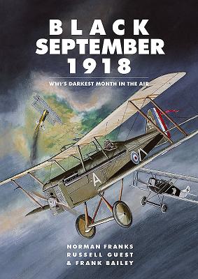 Black September 1918: WWI's Darkest Month in the Air - Franks, Norman, and Guest, Russell, and Bailey, Frank