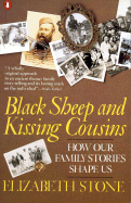 Black Sheep and Kissing Cousins: How Family Stories Shape Us