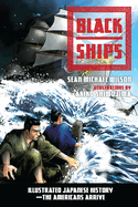 Black Ships: Illustrated Japanese History--The Americans Arrive