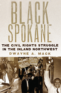 Black Spokane: The Civil Rights Struggle in the Inland Northwest Volume 8