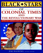 Black Stars of Colonial and Revolutionary Times - Haskins, Jim, and Cox, Clinton, and Wilkinson, Brenda