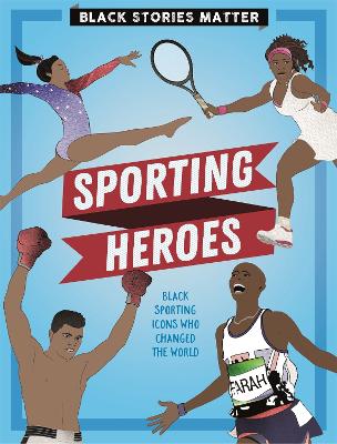 Black Stories Matter: Sporting Heroes - Miller, J.P.