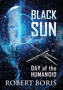 Black Sun: Day of the Humanoid