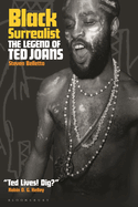 Black Surrealist: The Legend of Ted Joans