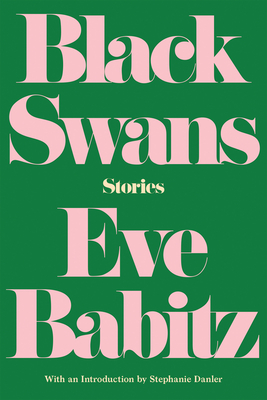 Black Swans: Stories - Babitz, Eve, and Danler, Stephanie (Introduction by)