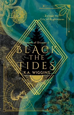 Black the Tides: Escape the City of Nightmares - Wiggins, K a