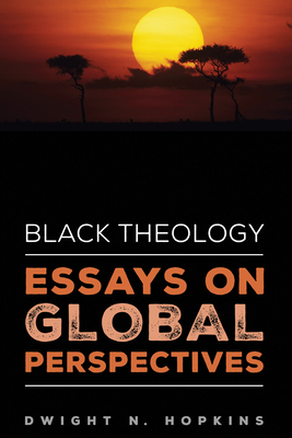 Black Theology-Essays on Global Perspectives - Hopkins, Dwight N
