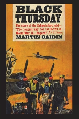 Black Thursday: The Story of the Schweinfurt Raid - Caidin, Martin