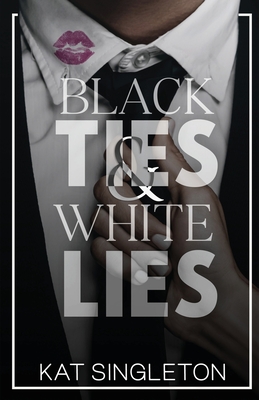Black Ties and White Lies - Singleton, Kat