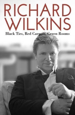 Black Ties, Red Carpets, Green Rooms - Wilkins, Richard, and Hutchinson, Carrie