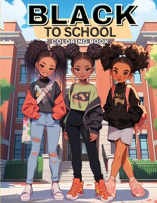 Black to School Adventures: Back to School Coloring Book, Coloring Book for Black Kids, Coloring Book for Black Girls, Coloring Book for Black Boys, Coloring Book for Black Women - Monroe, Sieaera