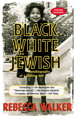 Black White and Jewish: Autobiography of a Shifting Self - Walker, Rebecca