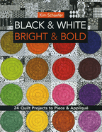 Black & White, Bright & Bold: 24 Quilt Projects to Piece & Appliqu?