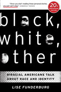Black, White, Other: Biracial Americans Talk about Race and Identity