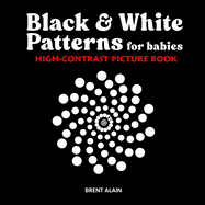 Black & White Patterns for Babies: High-Contrast Picture Book