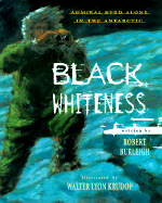 Black Whitness: Admiral Byrd Alone in the Antarctic - Burleigh, Robert