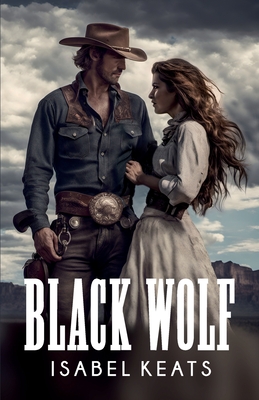 Black Wolf: A passionate romance in the Wild West - Davis, Ian (Translated by), and Keats, Isabel