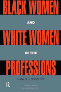 Black Women and White Women in the Professions: Occupational Segregation by Race and Gender, 1960-1980