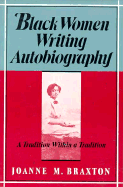 Black Women Writing Autobiography: A Tradition Within a Tradition