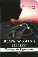 Black Women's Health: Challenges and Opportunities