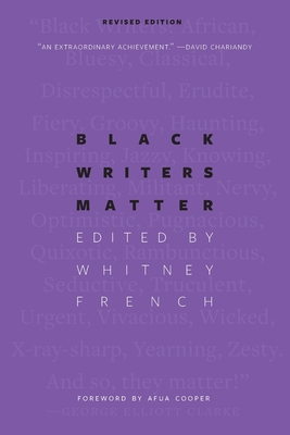 Black Writers Matter: Revised Edition - French, Whitney (Editor), and Cooper, Afua (Foreword by)