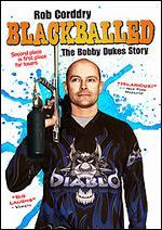 Blackballed: The Bobby Dukes Story