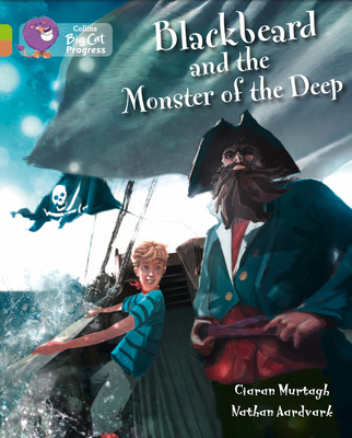 Blackbeard and the Monster of the Deep: Band 11 Lime/Band 12 Copper - Murtagh, Ciaran, and Moon, Cliff (Series edited by), and Collins Big Cat (Prepared for publication by)