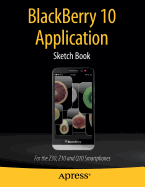 Blackberry 10 Application Sketch Book: For the Z30, Z10 and Q10 Smartphones