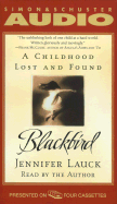 Blackbird: A Childhood Lost and Found - Lauck, Jennifer (Read by)