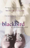 Blackbird: A Childhood Lost - Lauck, Jennifer