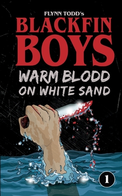 Blackfin Boys - Warm Blood on White Sand: The First Adventure - Todd, Flynn