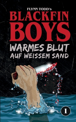 Blackfin Boys - Warmes Blut auf weiem Sand: Das 1. Abenteuer - Todd, Flynn