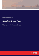Blackfoot Lodge Tales: The Story of a Prairie People