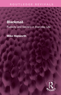 Blackmail: Publicity and Secrecy in Everyday Life