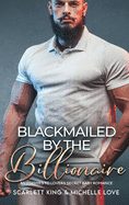 Blackmailed by the Billionaire: An Enemies to Lovers Secret Baby Romance