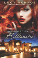 Blackmailed by the Billionaire: Passionate Contemporary Romance