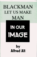Blackman Let Us Make Man in Our Image