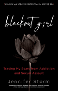 Blackout Girl: Tracing My Scars from Addiction and Sexual Assault; With New and Updated Content for the #Metoo Era