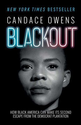Blackout: How Black America Can Make Its Second Escape from the Democrat Plantation - Owens, Candace, and Elder, Larry (Introduction by)