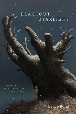 Blackout Starlight: New and Selected Poems, 1997-2015 - Bond, Bruce