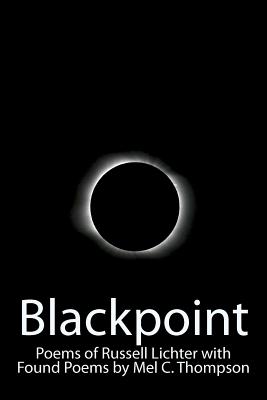 Blackpoint: Poems of Russell Lichter with Found Poems by Mel C. Thompson - Thompson, Mel C, and Lichter, Russell