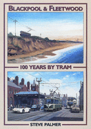 Blackpool and Fleetwood: 100 Years by Tram