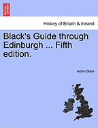 Black's Guide Through Edinburgh ... Fifth Edition.