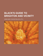 Black's Guide to Brighton and Vicinity