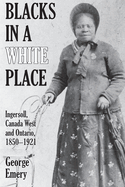 Blacks in a White Place: Ingersoll, Canada West and Ontario, 1850-1921