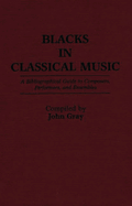 Blacks in Classical Music: A Bibliographical Guide to Composers, Performers, and Ensembles