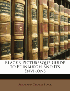 Black's Picturesque Guide to Edinburgh and Its Environs